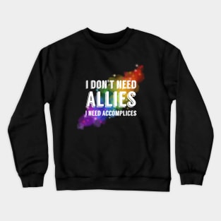 I don't need allies Crewneck Sweatshirt